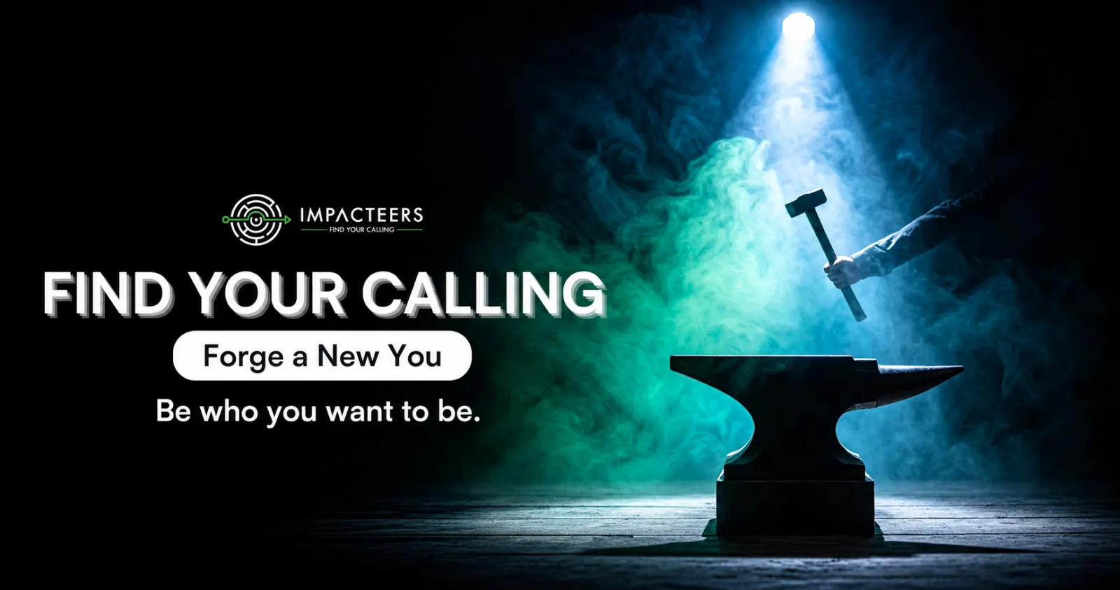 Impacteers — Find Your Calling, Forge a New You